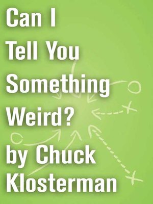 cover image of Can I Tell You Something Weird?